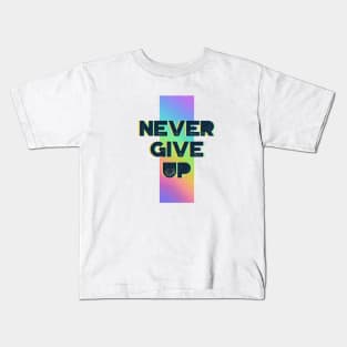 NEVER GIVE UP Kids T-Shirt